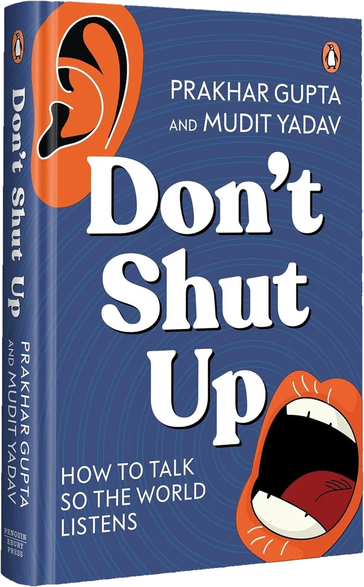 Don't Shut Up: How to Talk So the World Listens, by Prakhar Gupta and Mudit Yadav. Book cover.